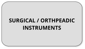 SURGICAL / ORTHPEADIC INSTRUMENTS